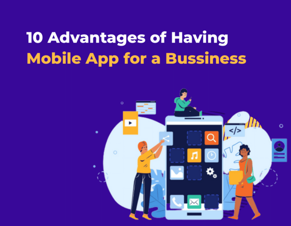 10 advantages of having Mobile app for a bussiness