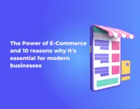 The Power of E-Commerce and Reasons Why It's Essential for Modern Businesses