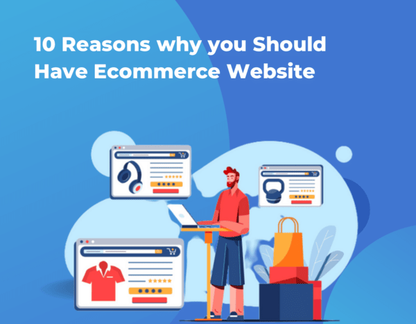 10 reasons why you should have ecommerce website